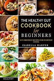 The Healthy Gut Cookbook for Beginners by Peter Olsen