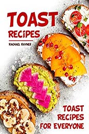 Toast Recipes by Rachael Rayner