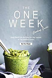 The One Week Cooking Guide by Ivy Hope