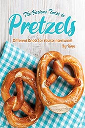 The Various Twist to Pretzels by Ivy Hope