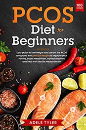 PCOS Diet For Beginners by Adele Tyler [EPUB: B08BKWH5C7]