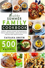 The Healthy Summer Family Cookbook by Tatiana Smith