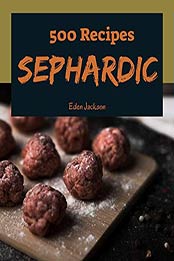 500 Sephardic Recipes by Eden Jackson