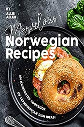 Marvelous Norwegian Recipes by Allie Allen