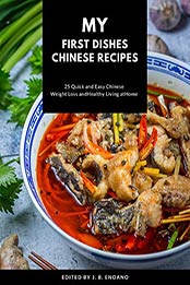 My first dishes Chinese recipes by J. B. Enoano