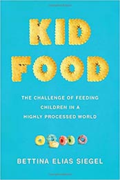 Kid Food by Bettina Elias Siegel
