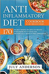 Anti-Inflammatory Diet Cookbook for Beginners by July Anderson