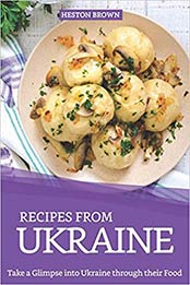 Recipes from Ukraine by Heston Brown