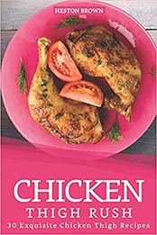 Chicken Thigh Rush by Heston Brown [PDF: 1097308774]