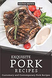 Exquisite Pork Recipes by Heston Brown