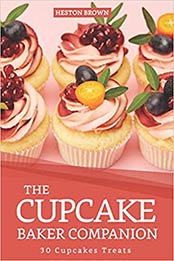 The Cupcake Baker Companion by Heston Brown