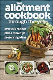 Allotment Cook Book Through the Year by Caroline Bretherton