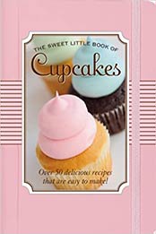 The Sweet Little Book of Cupcakes by Nicholas Peruzzi 