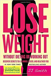 Lose Weight Without Dieting or Working Out by JJ Smith [PDF: 1501132652]