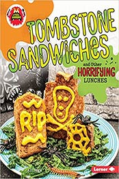 Tombstone Sandwiches and Other Horrifying Lunches by Ali Vega