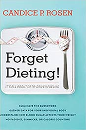 Forget Dieting by Candice P. Rosen