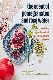 The Scent of Pomegranates and Rose Water by Habeeb Salloum, Leila Salloum Elias, Muna Salloum [EPUB: 1551527421]
