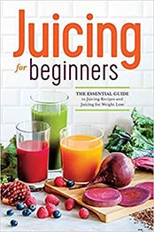 Juicing for Beginners by Rockridge Press