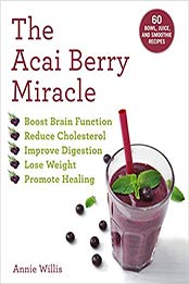 The Acai Berry Miracle by Annie Willis