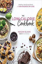The Low-Calorie Cookbook by Megan Olson