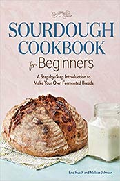 Sourdough Cookbook for Beginners by Eric Rusch, Melissa Johnson