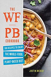 The WFPB Cookbook by Justin Weber