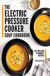 The Electric Pressure Cooker Soup Cookbook by Karen Lee Young