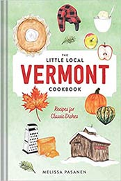 The Little Local Vermont Cookbook by Melissa Pasanen [EPUB: 1682685217]