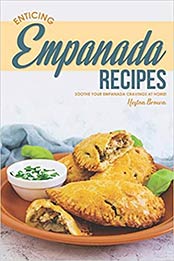 Enticing Empanada Recipes by Heston Brown [EPUB: 1696844142]