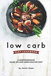 Low Carb Diet Cookbook by Heston Brown [EPUB: 1710137150]