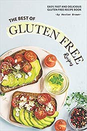 The Best of Gluten Free Recipes by Heston Brown [EPUB: 1710137231]
