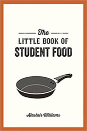 The Little Book of Student Food by Alastair Williams