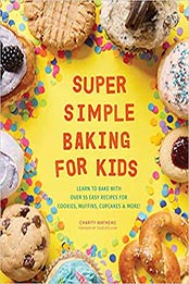 Super Simple Baking for Kids by Charity Mathews [EPUB: 9781641523196]