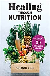 Healing through Nutrition by Eliza Savage MS RD CDN [PDF: 9781641528139]