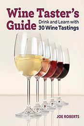 Wine Taster's Guide by Joe Roberts [PDF: 9781646119608]