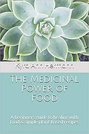 The Medicinal Power of Food by Kyra Ann Hermann