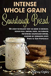 Intense Whole Grain Sourdough Bread by Nancy Ogley