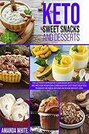 Keto Sweet Snacks and Desserts by Amanda White