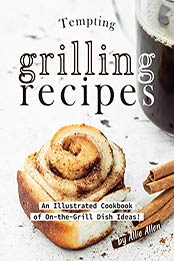 Tempting Grilling Recipes by Allie Allen [PDF: 9798657790412]