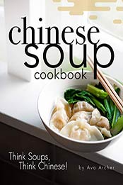 Chinese Soup Cookbook by Ava Archer