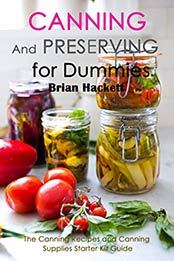 Canning and Preserving for Dummies by Brian Hackett