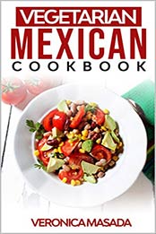 Vegetarian Mexican cookbook by Veronica Masada