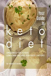 Your Guide to Keto Diet by Sophia Freeman