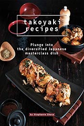 Takoyaki Recipes by Stephanie Sharp [PDF: 9798665357270]