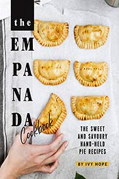 The Empanada Cookbook by Ivy Hope [PDF: 9798665858562]