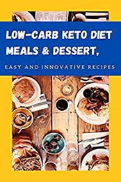 Low-Carb Keto Diet Meals & Dessert by Mour Bak [PDF: 9798666098387]