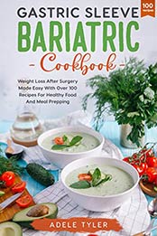 Gastric Sleeve Bariatric Cookbook by Adele Tyler