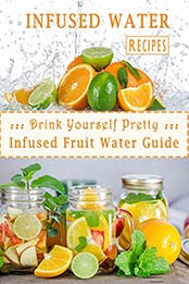 Infused Water Recipes by Leeanne Reindl