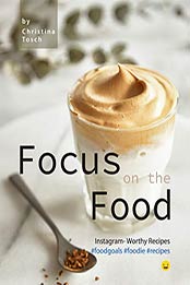 Focus on the Food by Christina Tosch