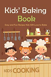 Kids’ Baking Book by Mark Smiley [PDF: 9798667187677]